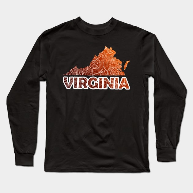 Colorful mandala art map of Virginia with text in brown and orange Long Sleeve T-Shirt by Happy Citizen